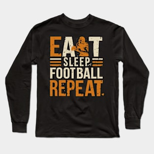 Eat Sleep Football repeat : funny Design for football lovers Long Sleeve T-Shirt